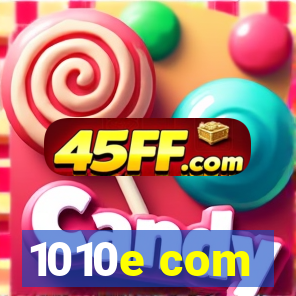 1010e com
